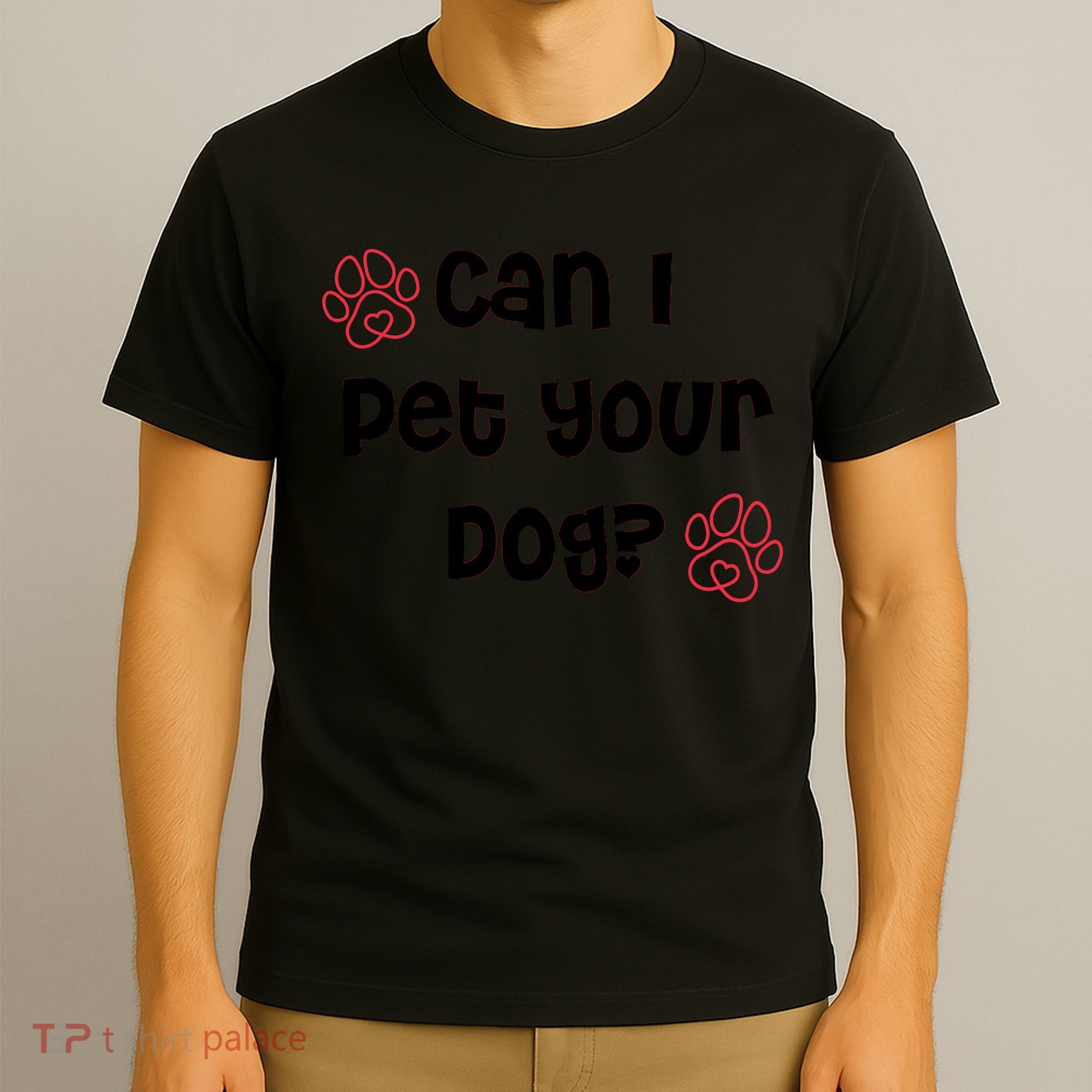 Can I Pet Your Dog? Funny Cute Pet Lover Saying T-Shirt