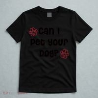 Can I Pet Your Dog? Funny Cute Pet Lover Saying T-Shirt thumb 5