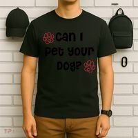 Can I Pet Your Dog? Funny Cute Pet Lover Saying T-Shirt thumb 6