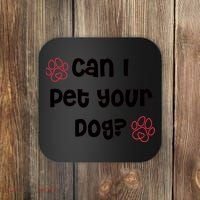Can I Pet Your Dog? Funny Cute Pet Lover Saying Coaster thumb 0