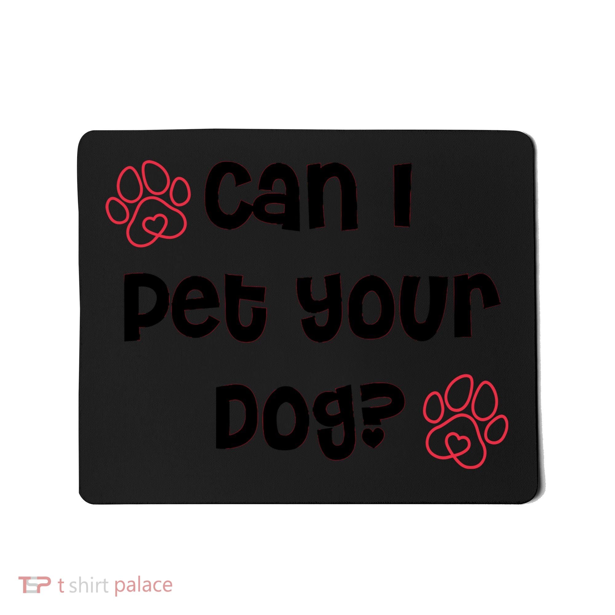 Can I Pet Your Dog? Funny Cute Pet Lover Saying Mousepad