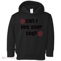 Can I Pet Your Dog? Funny Cute Pet Lover Saying Toddler Hoodie thumb 0