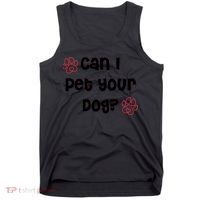 Can I Pet Your Dog? Funny Cute Pet Lover Saying Tank Top thumb 0