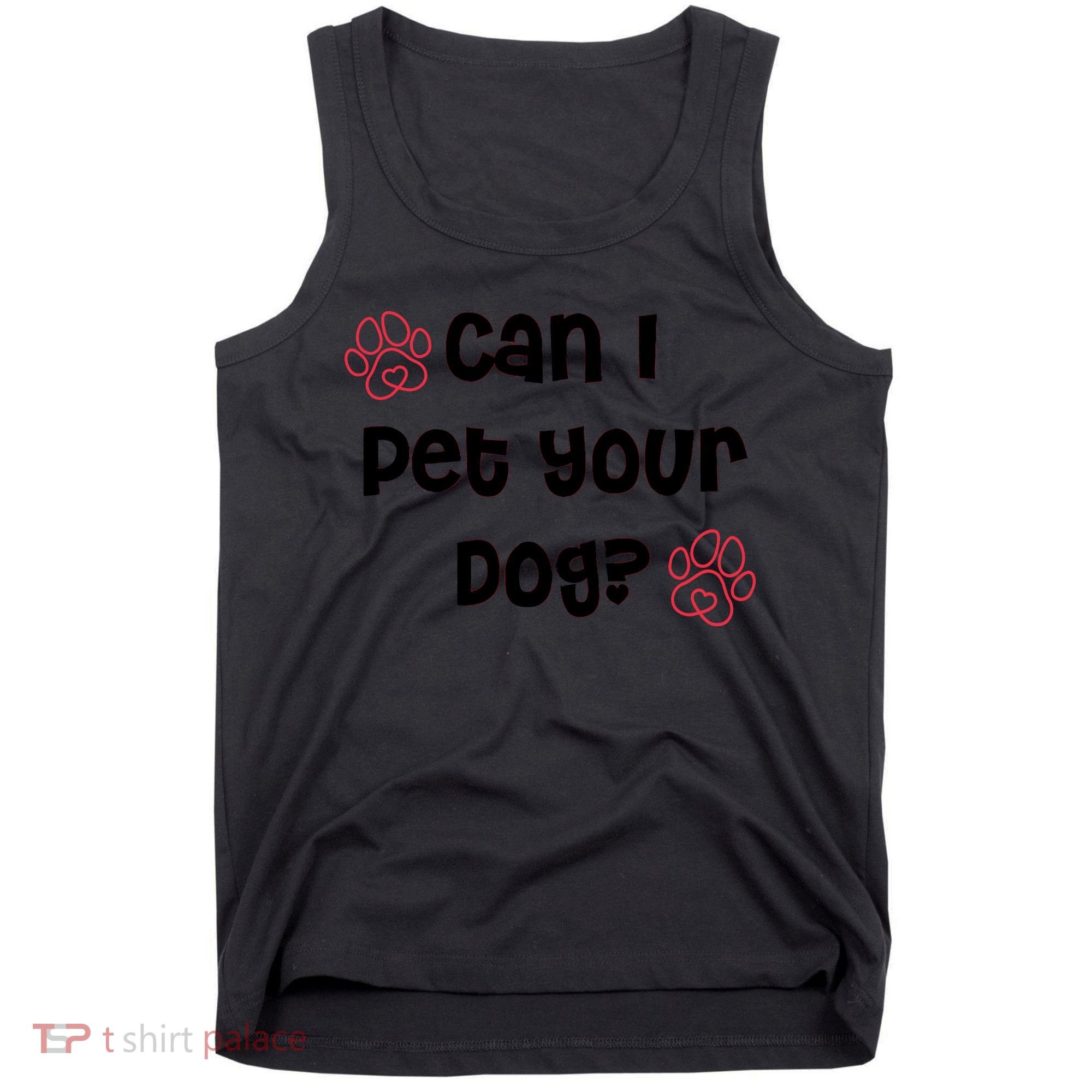 Can I Pet Your Dog? Funny Cute Pet Lover Saying Tank Top