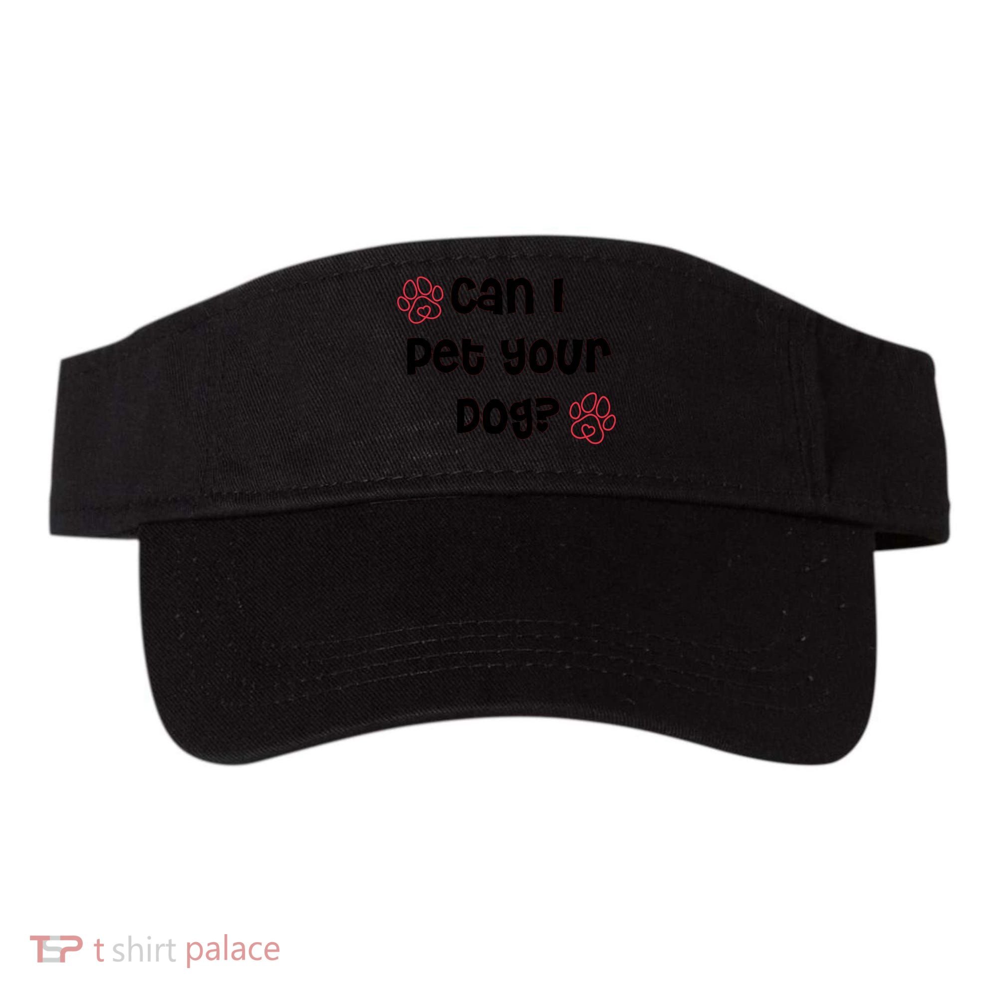 Can I Pet Your Dog? Funny Cute Pet Lover Saying Visor