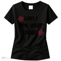 Can I Pet Your Dog? Funny Cute Pet Lover Saying Women's T-Shirt thumb 0