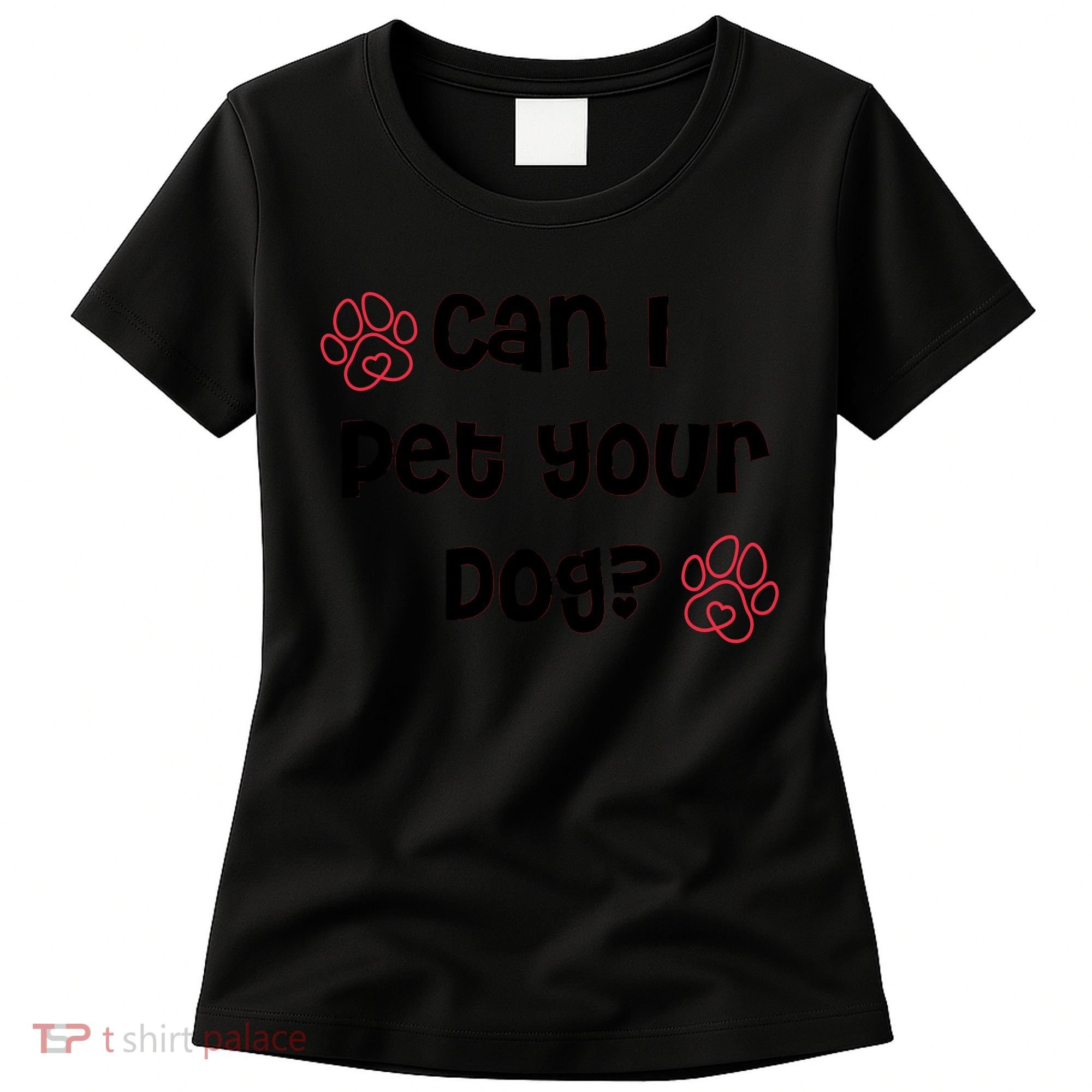 Can I Pet Your Dog? Funny Cute Pet Lover Saying Women's T-Shirt
