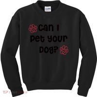 Can I Pet Your Dog? Funny Cute Pet Lover Saying Kids Sweatshirt thumb 0