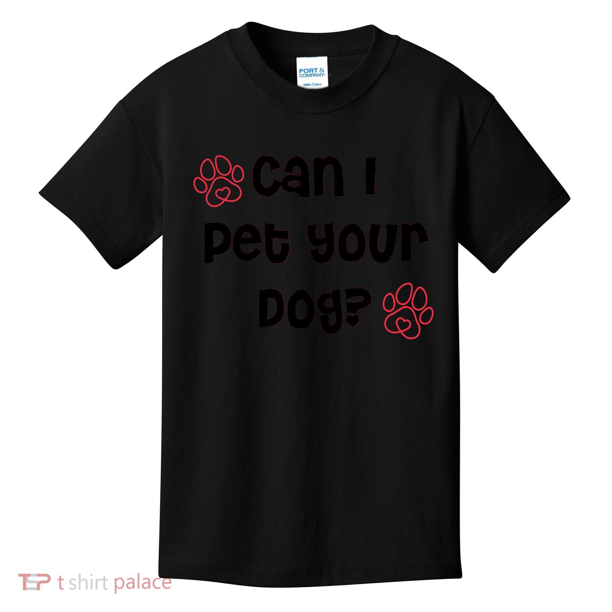 Can I Pet Your Dog? Funny Cute Pet Lover Saying Kids T-Shirt
