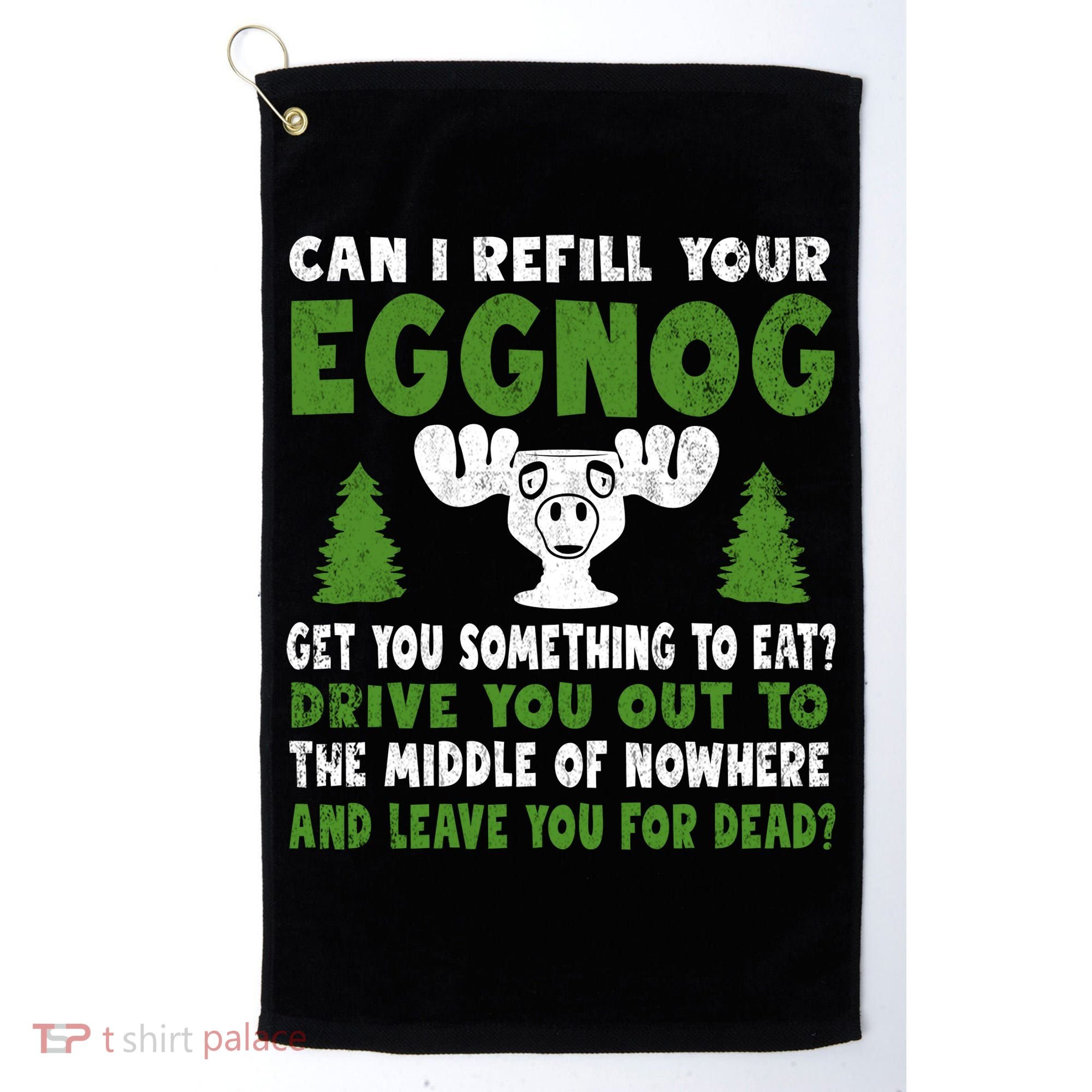 Can I Refill Your Eggnog Christmas Vacation Quote Golf Towel