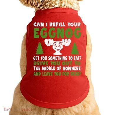 Can I Refill Your Eggnog Christmas Vacation Quote Doggie Tank