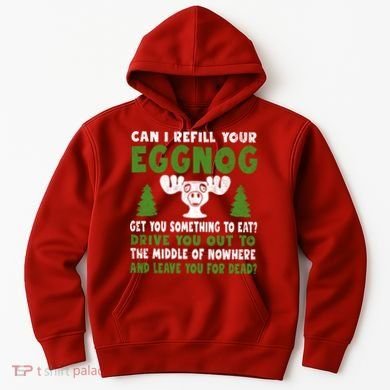 Can I Refill Your Eggnog Christmas Vacation Quote Hoodie