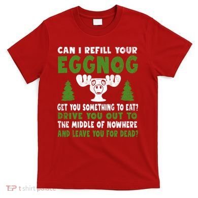 Can I Refill Your Eggnog Christmas Vacation Quote T-Shirt