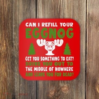 Can I Refill Your Eggnog Christmas Vacation Quote Coaster