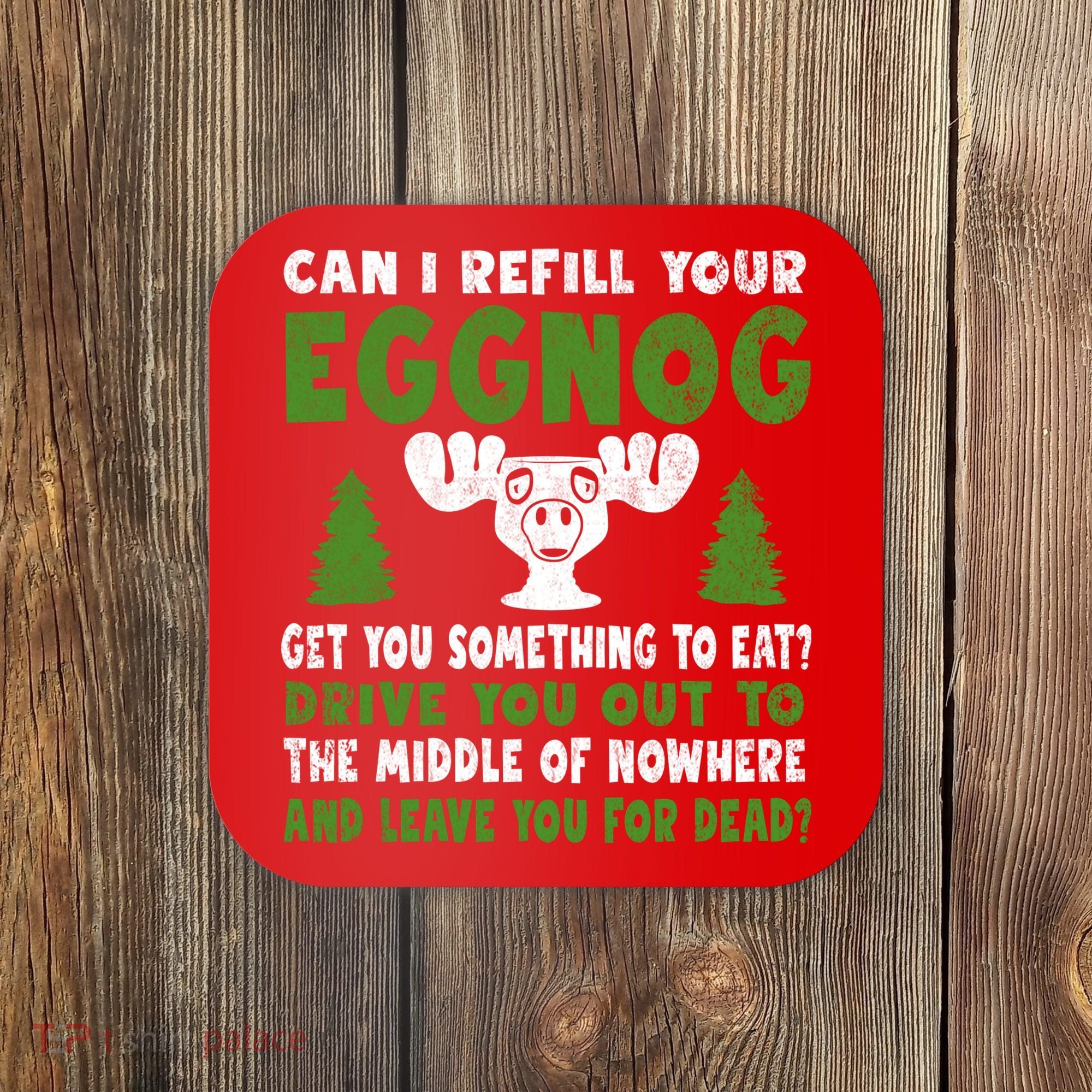 Can I Refill Your Eggnog Christmas Vacation Quote Coaster