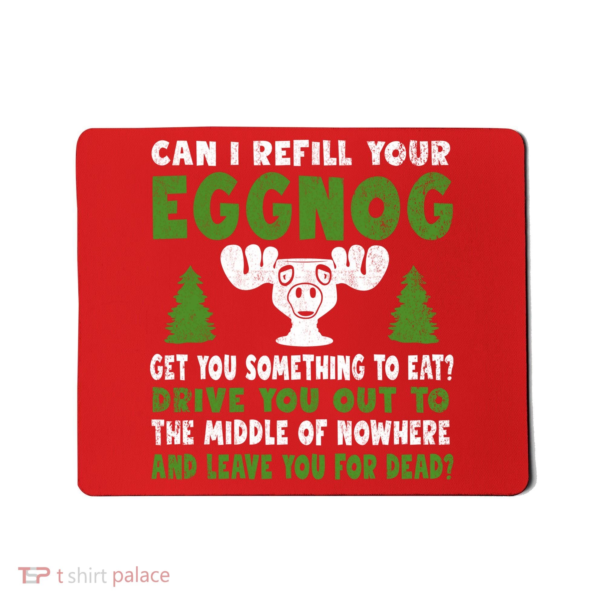 Can I Refill Your Eggnog Christmas Vacation Quote Mousepad