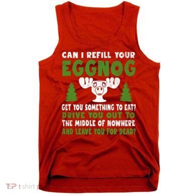 Can I Refill Your Eggnog Christmas Vacation Quote Tank Top
