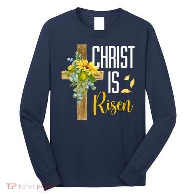 Christ Is Risen Sunflower Cross Easter Long Sleeve Shirt