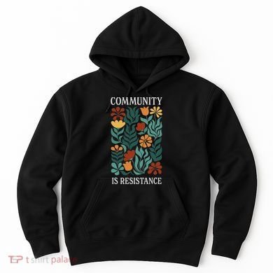 Community Is Resistance Hoodie