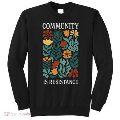 Community Is Resistance Sweatshirt