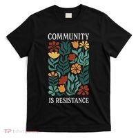 Community Is Resistance T-Shirt thumb 0