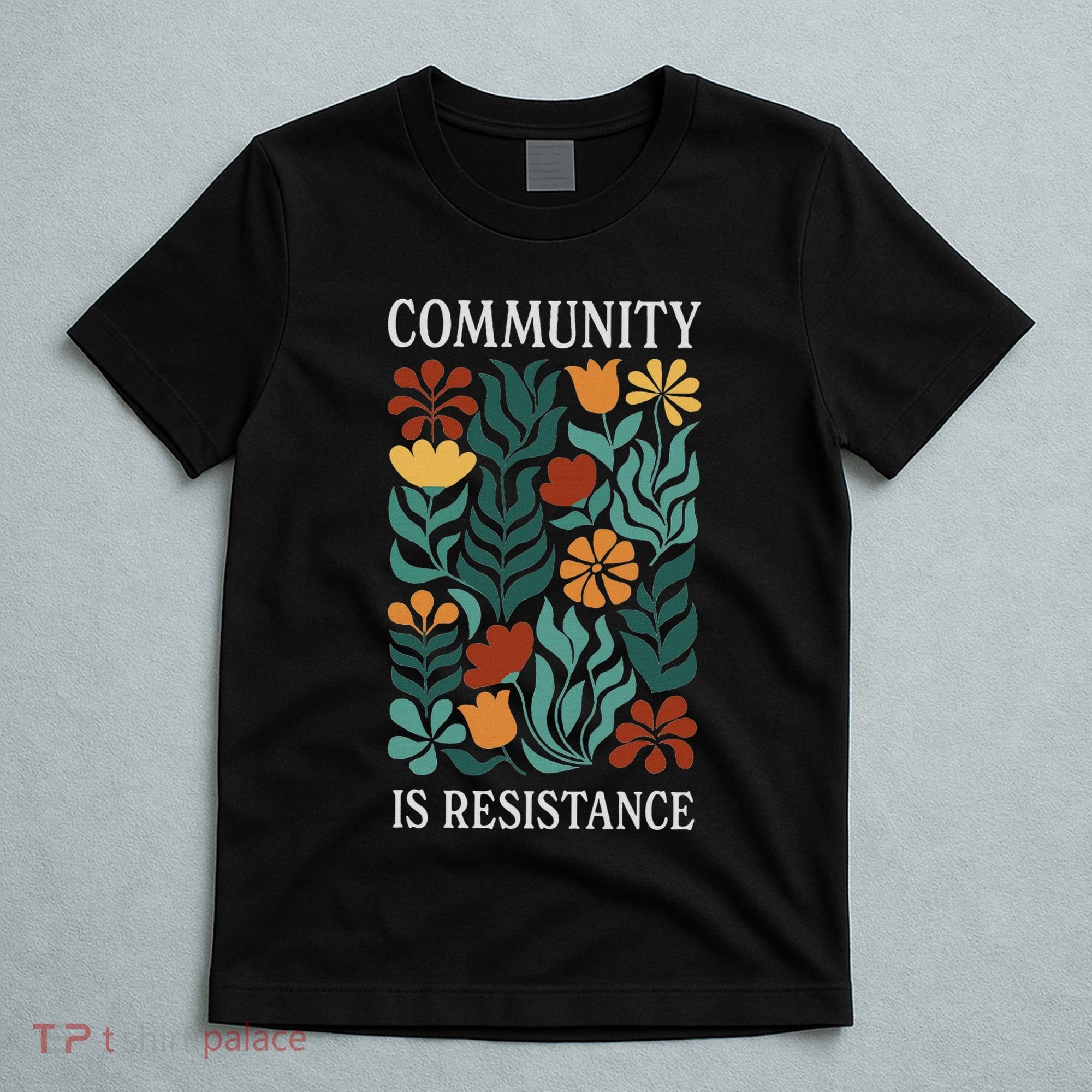 Community Is Resistance T-Shirt