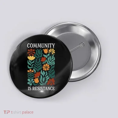Community Is Resistance Button