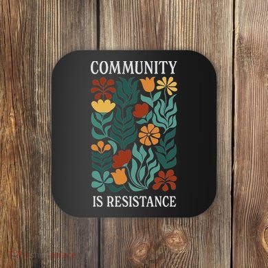 Community Is Resistance Coaster