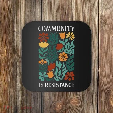 Community Is Resistance Coaster
