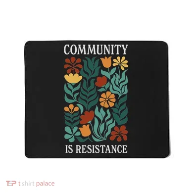 Community Is Resistance Mousepad