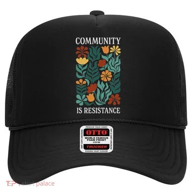 Community Is Resistance Hat