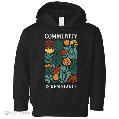 Community Is Resistance Toddler Hoodie