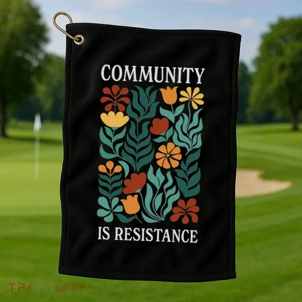 Community Is Resistance Golf Towel