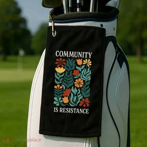 Community Is Resistance Golf Towel