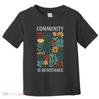 Community Is Resistance Toddler T-Shirt thumb 0