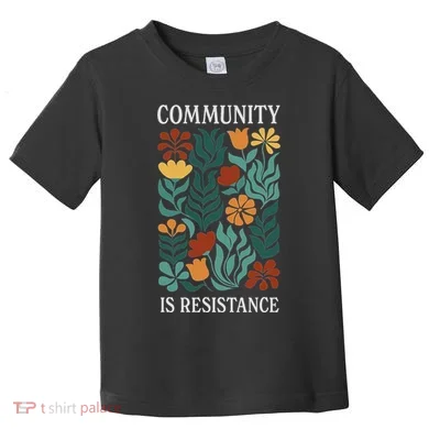Community Is Resistance Toddler T-Shirt