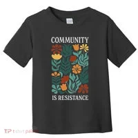 Community Is Resistance Toddler T-Shirt thumb 0