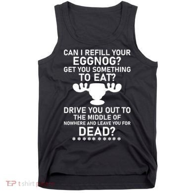 Can I Refill Your Eggnog Funny Christmas Vacation Quote Tank Top