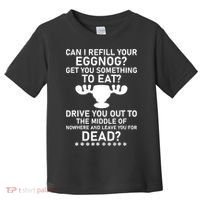 Can I Refill Your Eggnog Funny Christmas Vacation Quote Toddler T-Shirt thumb 0