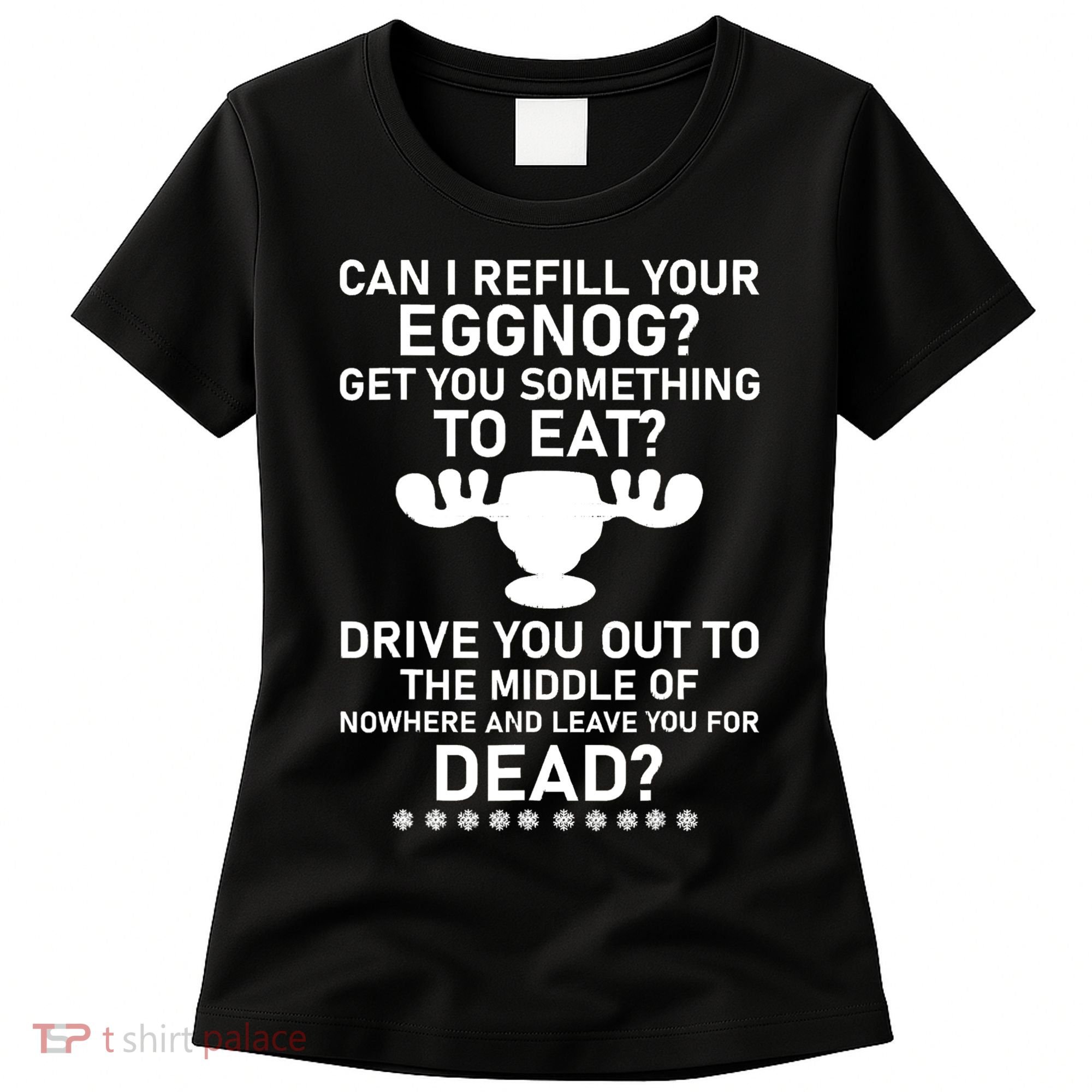Can I Refill Your Eggnog Funny Christmas Vacation Quote Women's T-Shirt