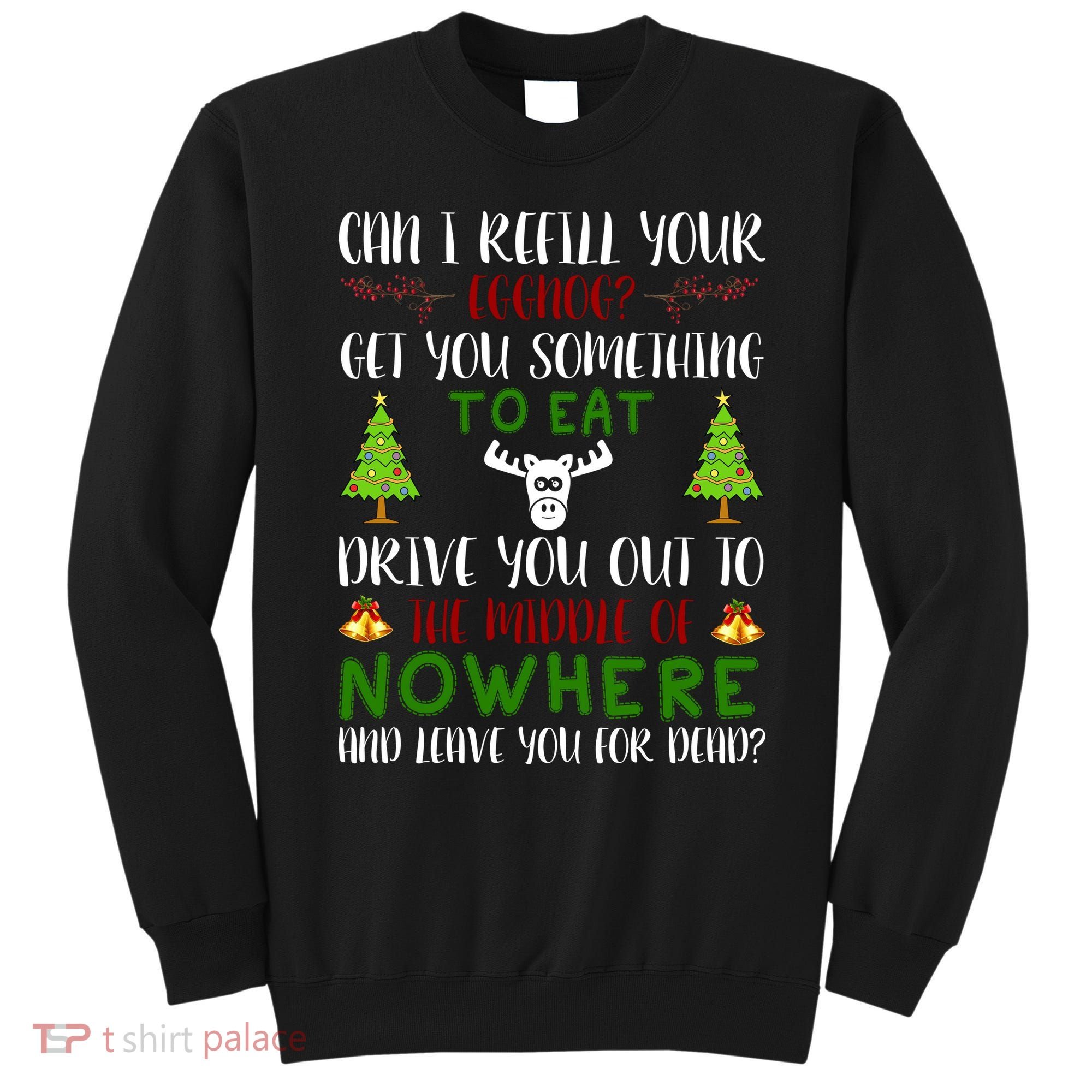 Can I Refill Your Eggnog Funny Christmas Movie Quote Sweatshirt
