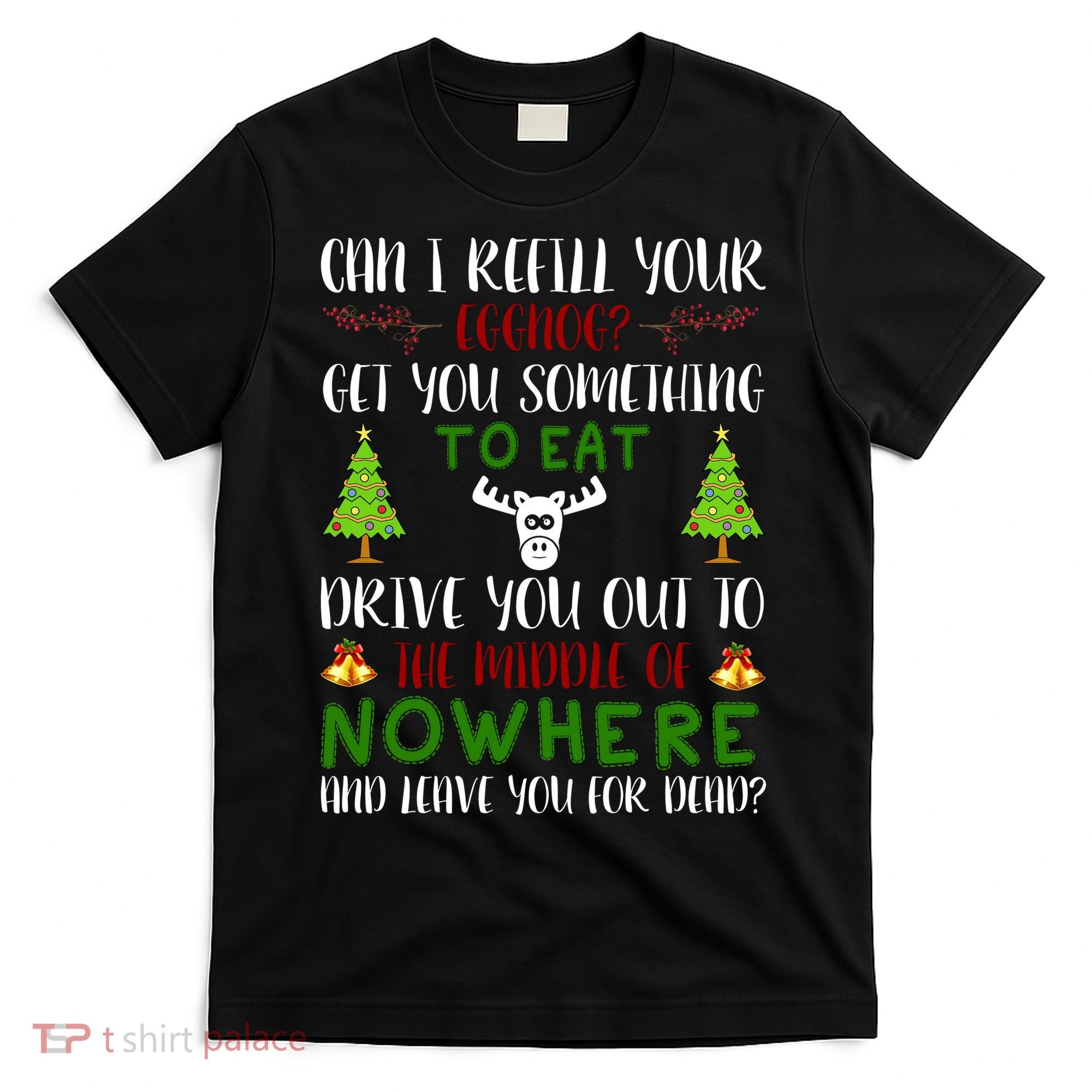 Can I Refill Your Eggnog Funny Christmas Movie Quote T-Shirt