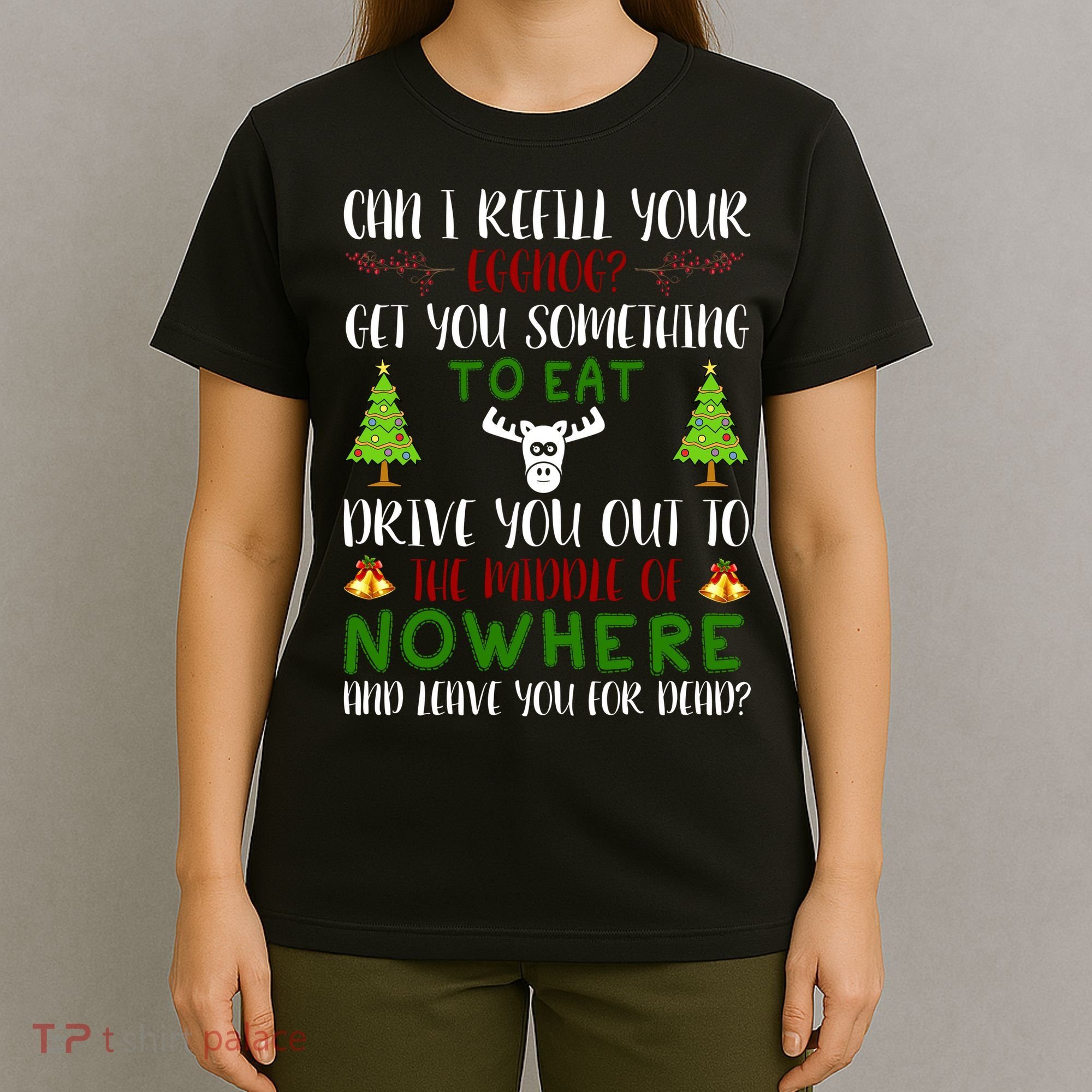 Can I Refill Your Eggnog Funny Christmas Movie Quote T-Shirt