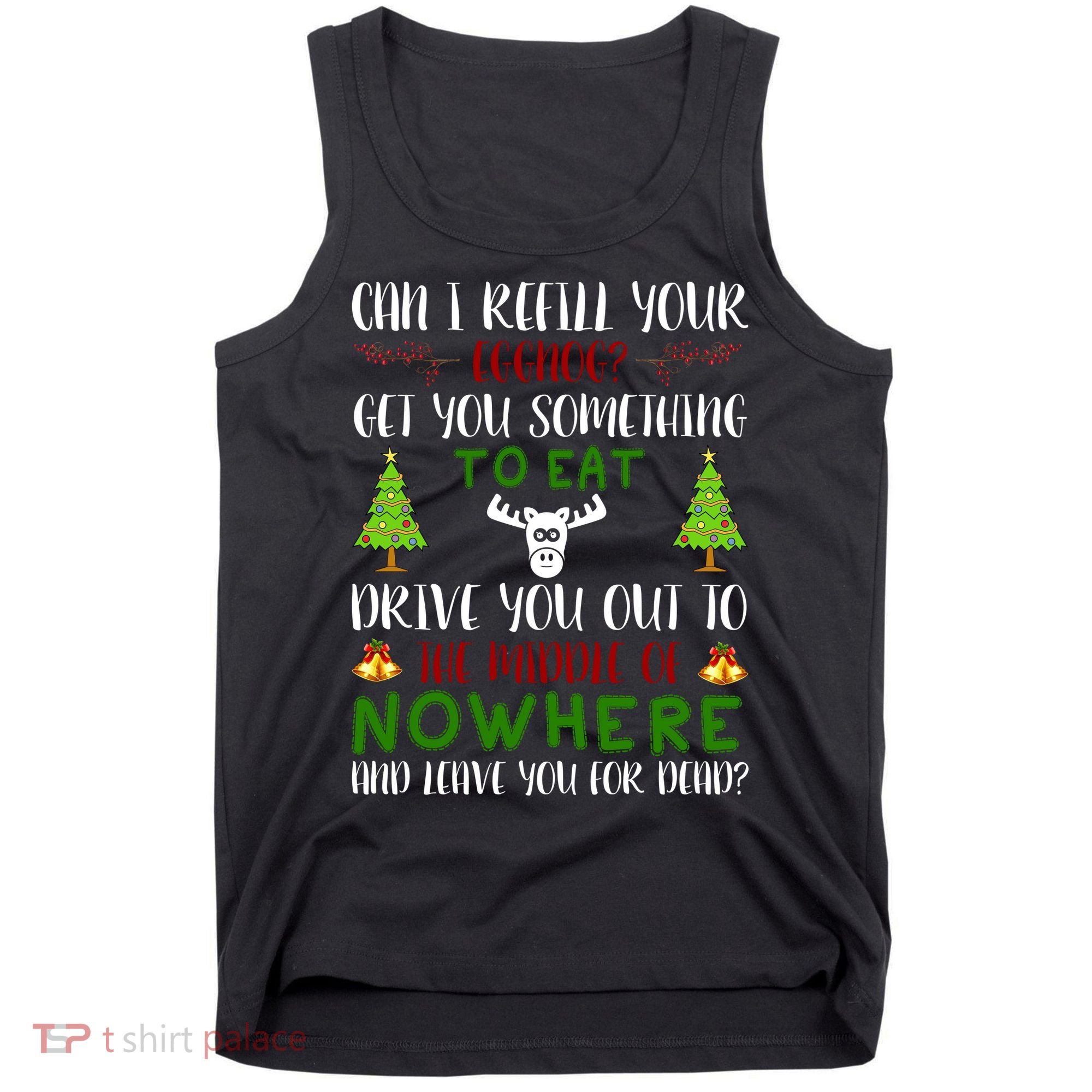 Can I Refill Your Eggnog Funny Christmas Movie Quote Tank Top