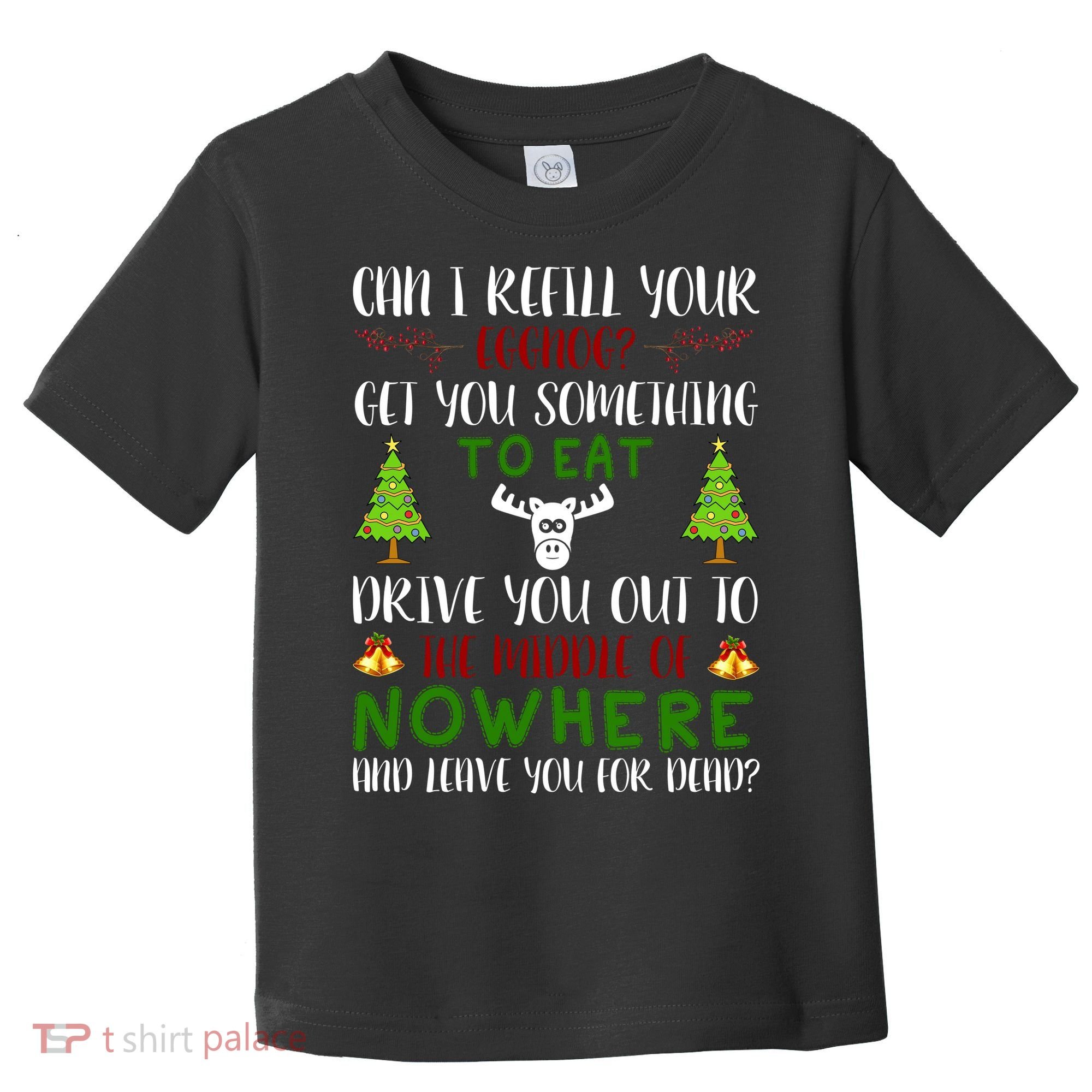 Can I Refill Your Eggnog Funny Christmas Movie Quote Toddler T-Shirt