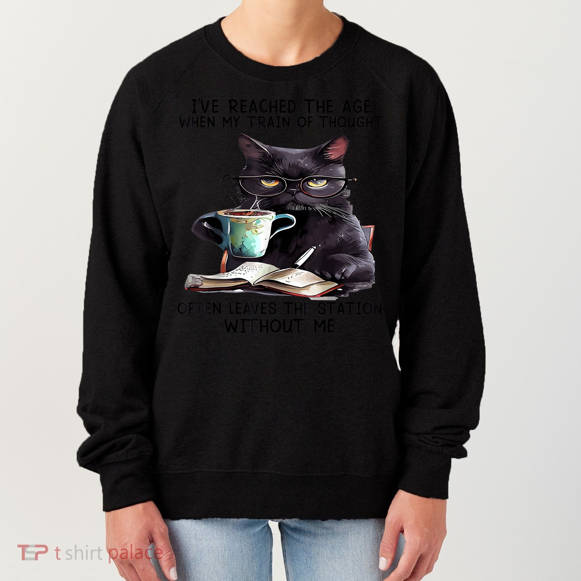 Cat Ive Reached The Age When My Train Of Thought Women's Sweatshirt