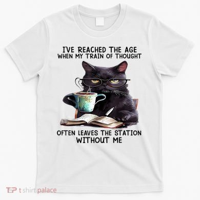 Cat Ive Reached The Age When My Train Of Thought T-Shirt
