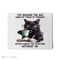 Cat Ive Reached The Age When My Train Of Thought Mousepad thumb 0