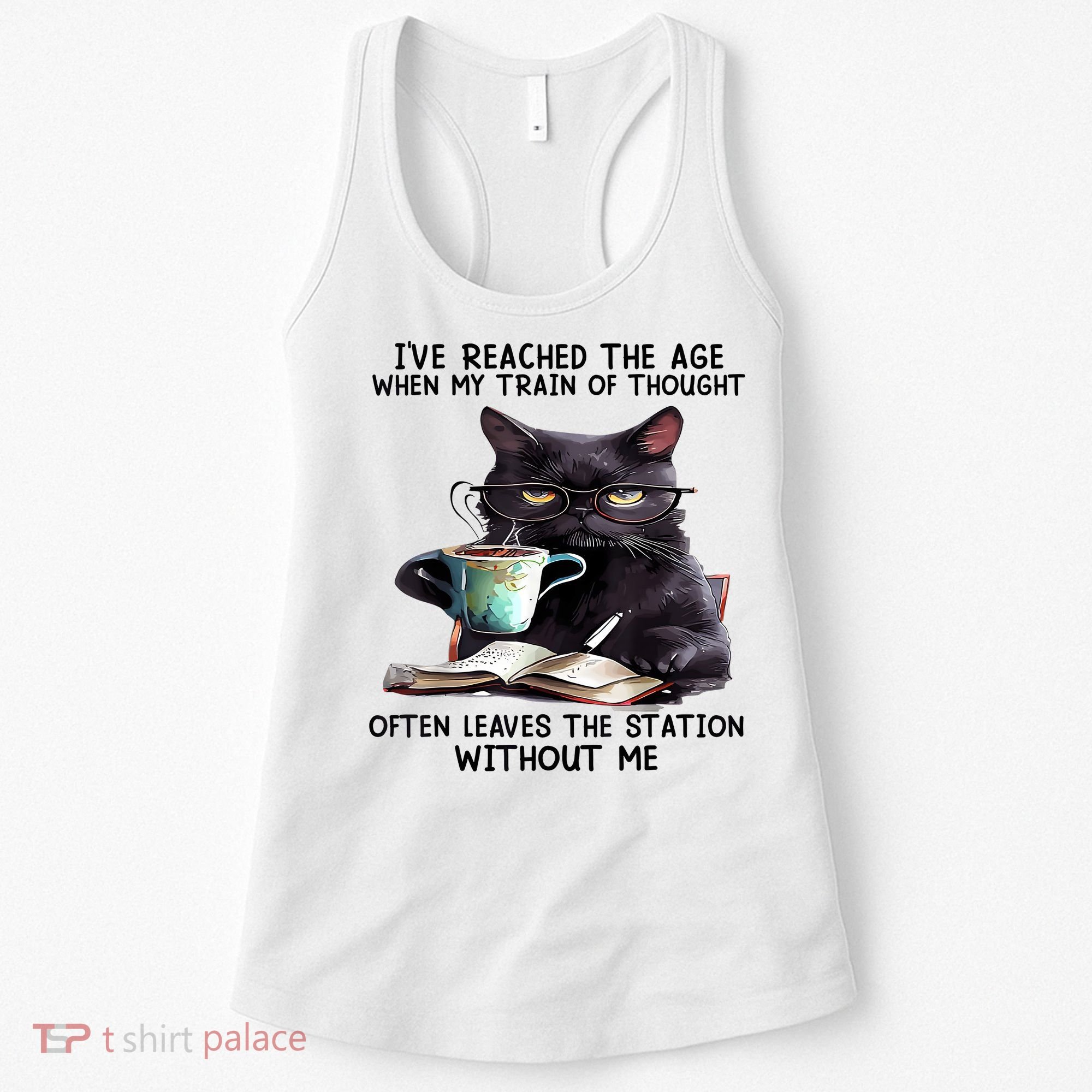 Cat Ive Reached The Age When My Train Of Thought Women's Tank Top