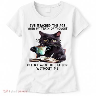 Cat Ive Reached The Age When My Train Of Thought Women's T-Shirt